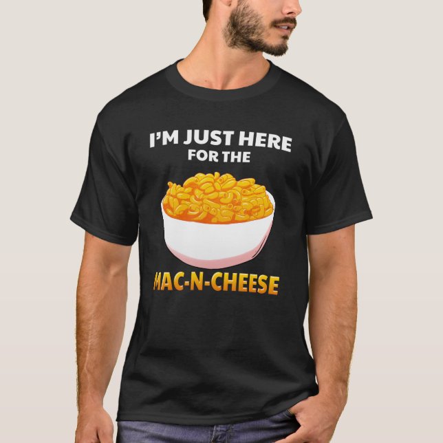 Jag är här för Mac-N-Cheese Macaroni Pasta T Shirt (Framsida)