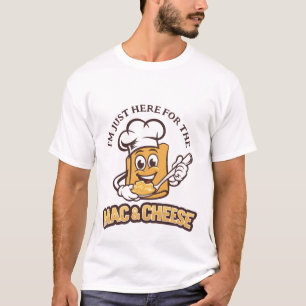 Jag är här för Mac-N-Cheese. T Shirt