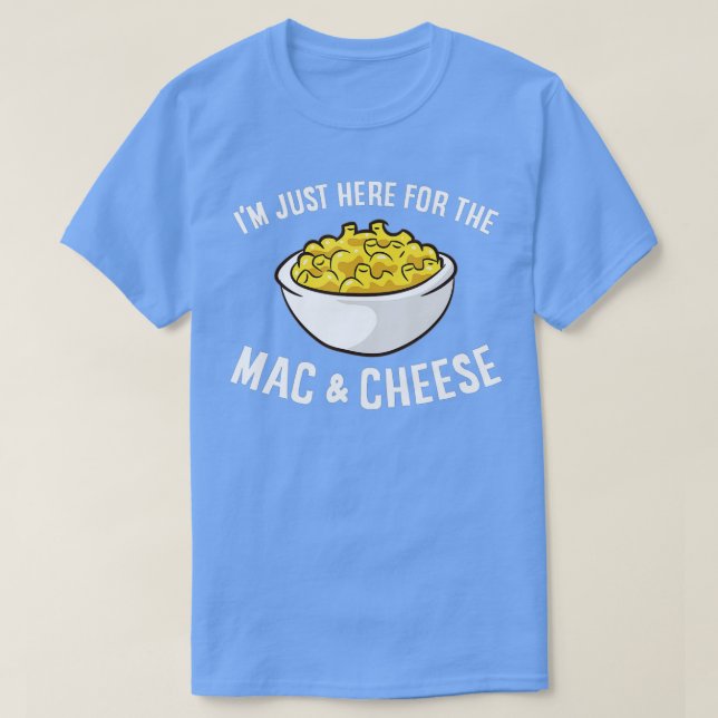 Jag är här för Mac och Cheese Macaroni Mac T Shirt (Design framsida)