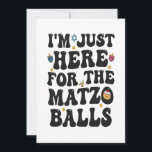 Jag är här för Matzo Bollar Funny Hanukkah Inbjudningar<br><div class="desc">Hanukkah, jewant, jew, chanukah, dreidel, gift, födelsedag, groovy, christmas, matzo</div>