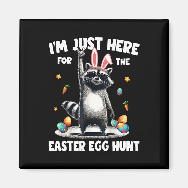 Jag är här för Påskägget Hunt Bunny Raccoo Magnet (Framsidan)