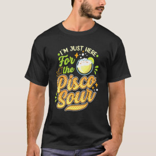 Jag är här för Pisco Sour Peruano Chileno B T Shirt