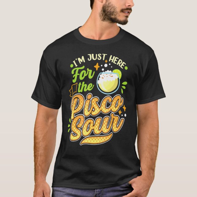 Jag är här för Pisco Sour Peruano Chileno B T Shirt (Framsida)