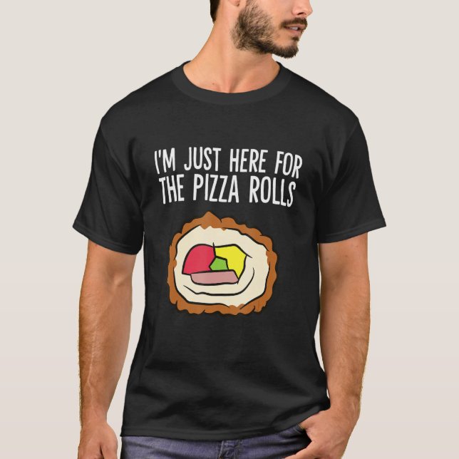 Jag är här för Pizza Rolls Kärlek Pizza Rolls T Shirt (Framsida)