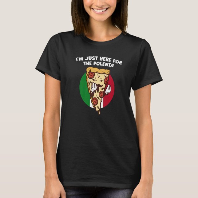 Jag är här för Polenta Italienska Humor-Italien T Shirt (Framsida)
