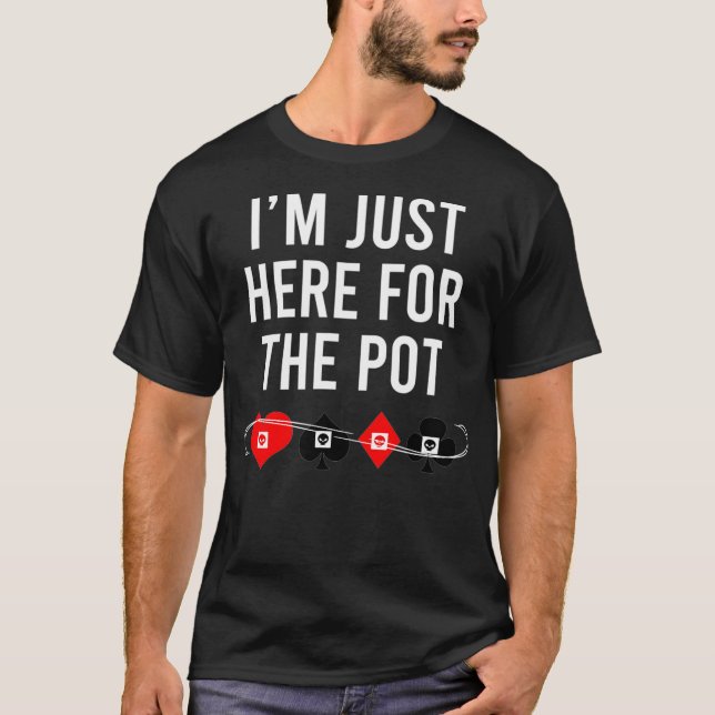 Jag är här för Pot-Coolan Game Hobby Poker Pla T Shirt (Framsida)