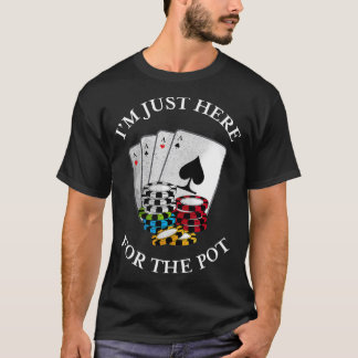Jag är här för Pot Funny Gambling Poker Tee