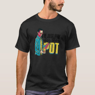 Jag är här för Pot Poker Gambling Roligt 1 T Shirt