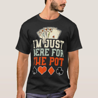 Jag är här för Pot Poker T Shirt