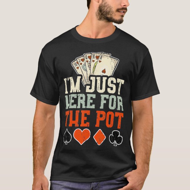 Jag är här för Pot Poker T Shirt (Framsida)
