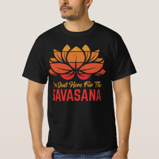 Jag är här för Savasana Funny Yoga Meditation T- T Shirt