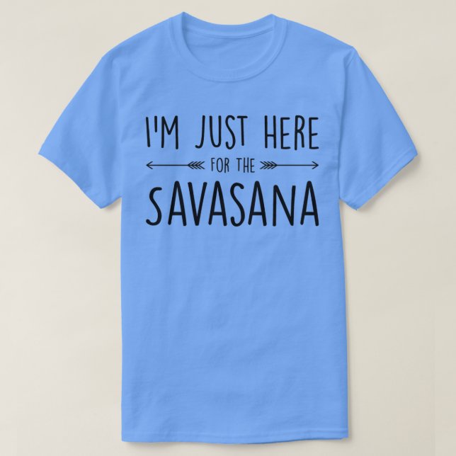 Jag är här för Savasana T Shirt (Design framsida)