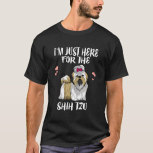 Jag är här för Shih Tzu Hund-gåvan T Shirt