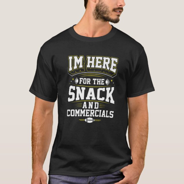 Jag är här för Snack and Commercials Football Ga T Shirt (Framsida)