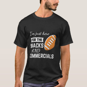 Jag är här för Snacks and Commercials Footb T Shirt