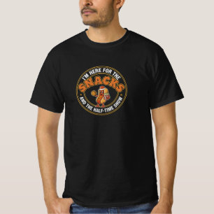 Jag är här för snacks och halvtidsshowen Roligt T Shirt