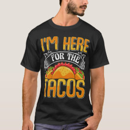 Jag är här för Tacos, den lustiga mexikanska maten T Shirt