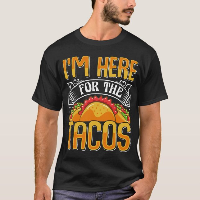 Jag är här för Tacos, den lustiga mexikanska maten T Shirt (Framsida)