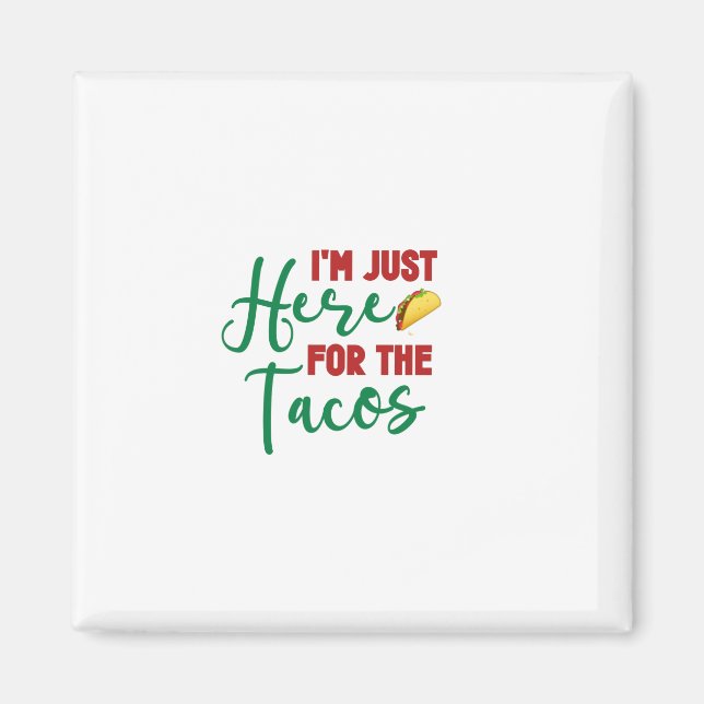Jag är här för Tacos-Food-Foodie Tacos Magnet (Framsidan)