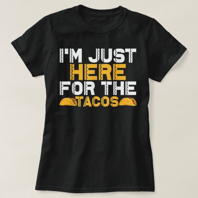 Jag är här för Tacos T Shirt (Design framsida)