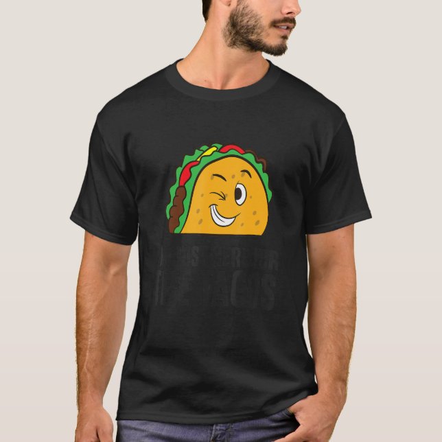 Jag är här för Tacos T Shirt (Framsida)