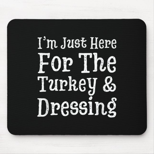 Jag är här för Turkiet &amp; Dressing Thanksgivi Musmatta (Framsidan)