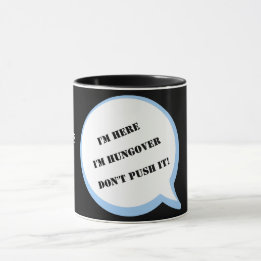 Jag är här, Hungover DON PUSH IT! Redigerbar Mugg