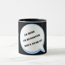 Jag är här, Hungover DON PUSH IT! Redigerbar Mugg