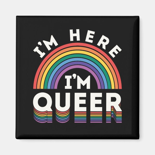 Jag är här. Jag är Queer LGBTQ Rainbow Gay pride Magnet (Framsidan)