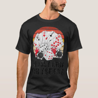 Jag är här just för att pot-grafiken för poker P T Shirt