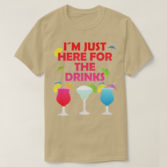 Jag är här just för drycken Alcohol Party-gåvan T Shirt (Design framsida)
