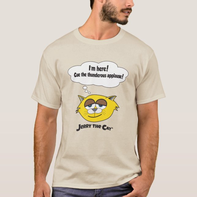 Jag är här! Lägg de underliga applåderna! T Shirt (Framsida)