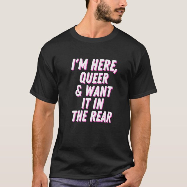 Jag är här och vill ha det i Gay pride 2 T Shirt (Framsida)