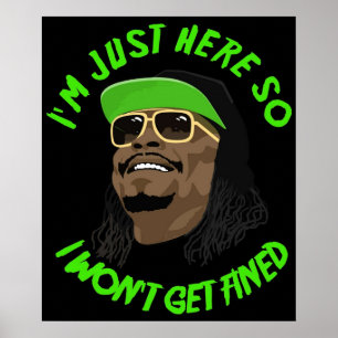 Jag är här så jag kan inte bötfällas poster
