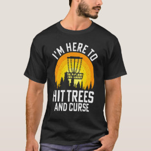 Jag är här till Slå Träd och förbannelse T Shirt