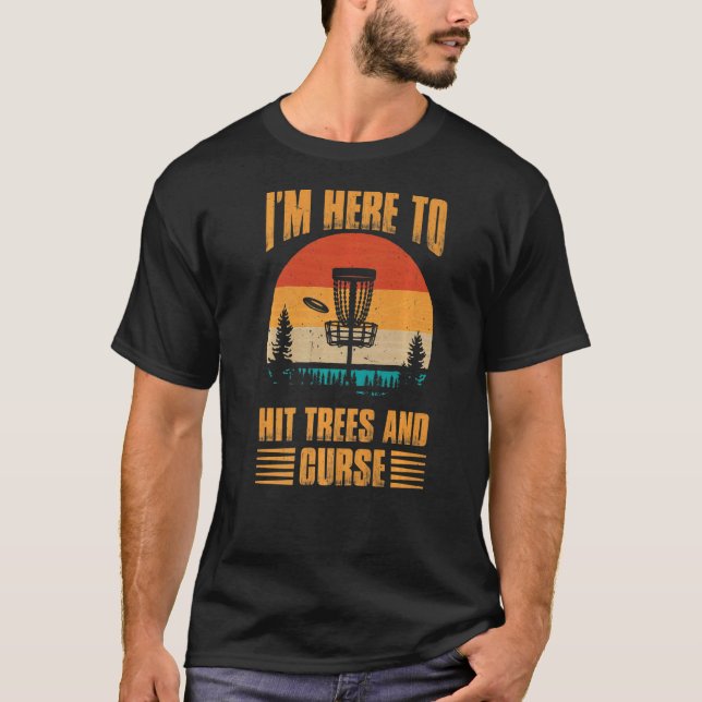 Jag är här till Slå Träd och förbaskat golf T Shirt (Framsida)
