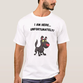 Jag är här.. tyvärr! Rolig hund T Shirt