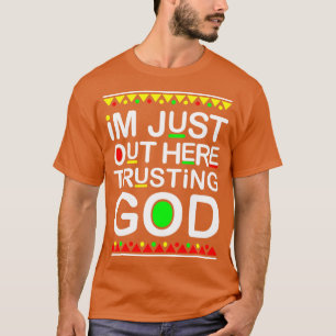 Jag är här ute och litar på Gud Gift T Shirt