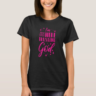 Jag är här ute och litar på Gud T Shirt