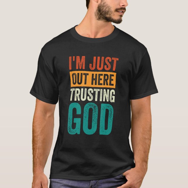 Jag är här ute och litar på Gud T Shirt (Framsida)
