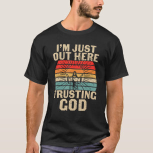 Jag är här ute och litar på Guds Religiösa T Shirt