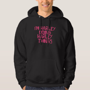 Jag är Harley som gör Harley-saker Hoodie