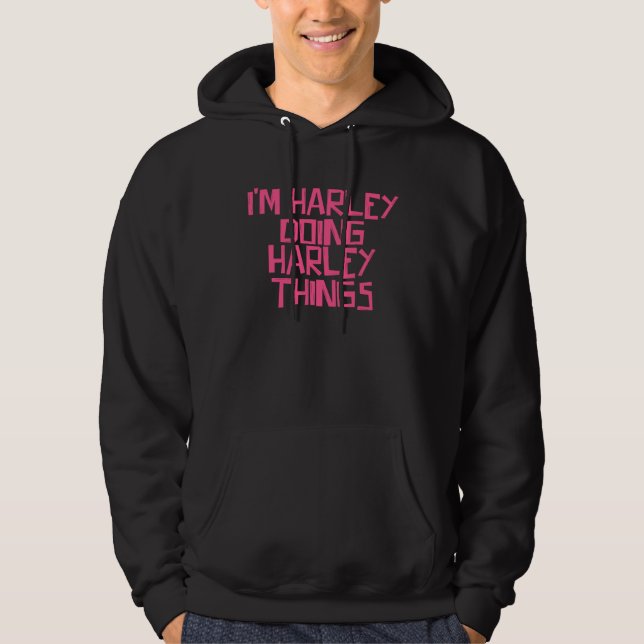 Jag är Harley som gör Harley-saker Hoodie (Framsida)