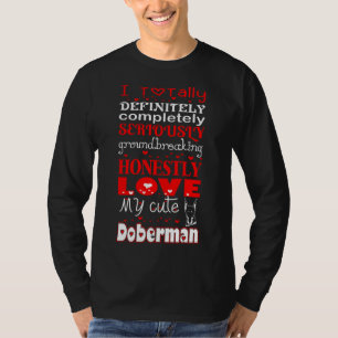 Jag är helt ärlig, Kärlek min Cute Doberman T 490 Shirt