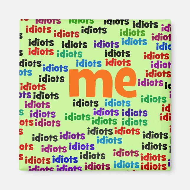 Jag är helt omringad av en grupp av Idioter Magnet (Framsidan)