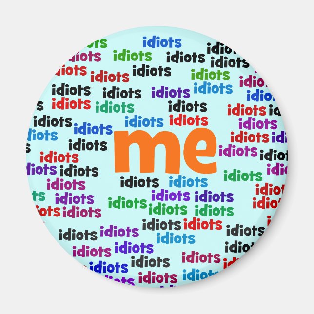 Jag är helt omringad av en grupp av Idioter Magnet (Framsidan)