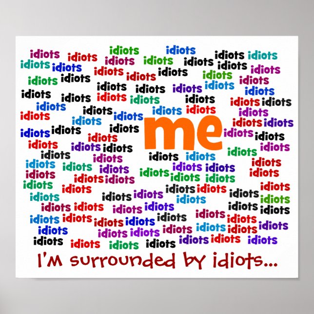 Jag är helt omringad av en grupp av Idioter Poster (Framsidan)