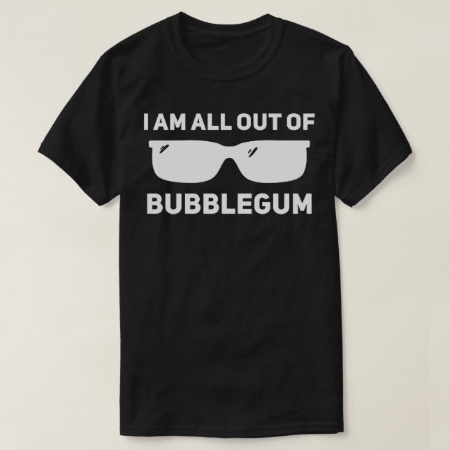 Jag är helt ute ur bubblegum 1 t shirt (Design framsida)