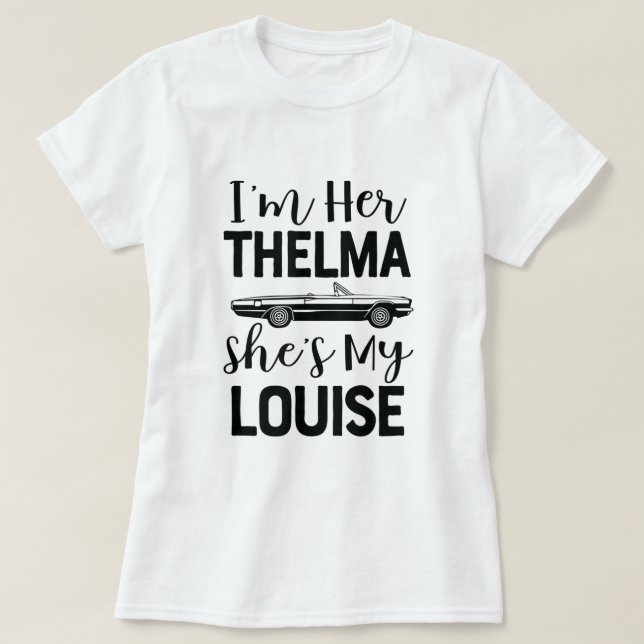 Jag är Hennes Thelma Shes my Louise Shirt Funny i  T Shirt (Design framsida)