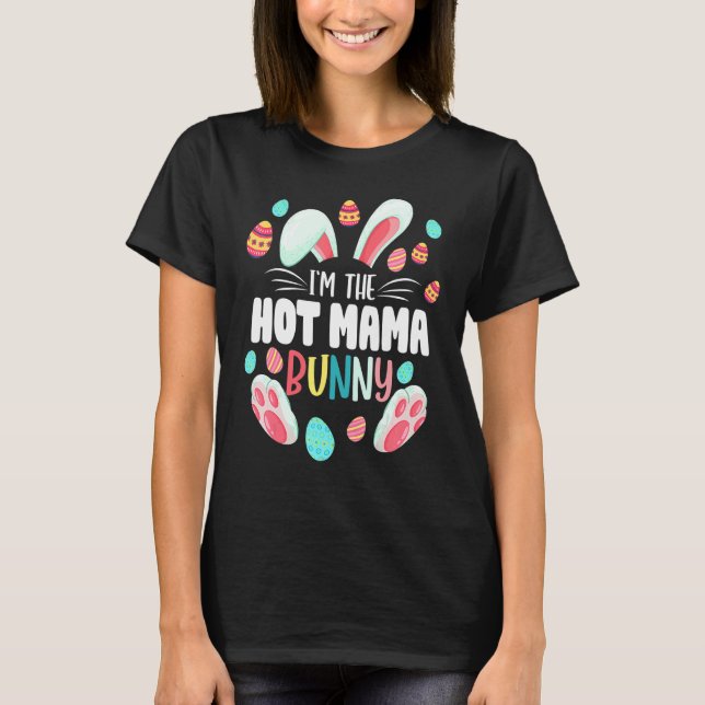 Jag är Hett Mamma Bunny Matching Family Påsk Part T Shirt (Framsida)